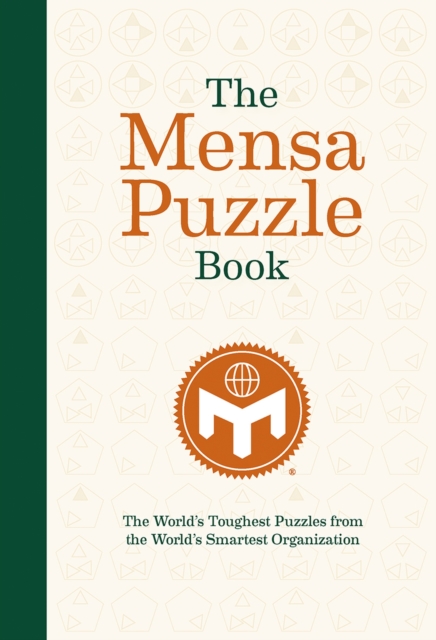 The Mensa Puzzle Book : The World's Toughest Puzzles from the World's Smartest Organization, Paperback / softback Book