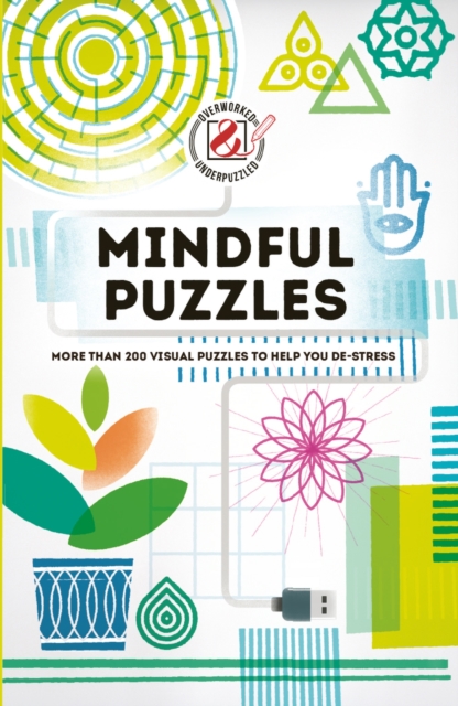 Mindful Puzzles : More than 200 visual puzzles to help you de-stress, Paperback / softback Book