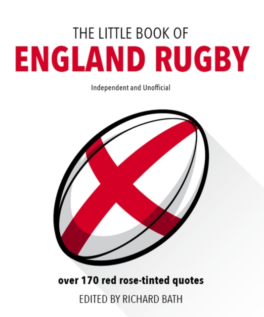 The Little Book of England Rugby : Over 170 red rose-tinted quotes, Hardback Book