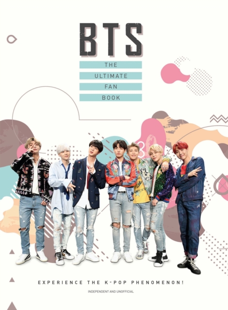 BTS - The Ultimate Fan Book : Experience the K-Pop Phenomenon!, Hardback Book