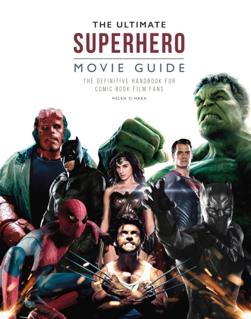 The Ultimate Superhero Movie Guide : The definitive handbook for comic book film fans, Hardback Book