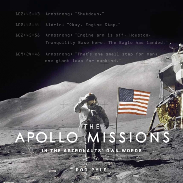 The Apollo Missions : In the Astronauts' Own Words, Hardback Book