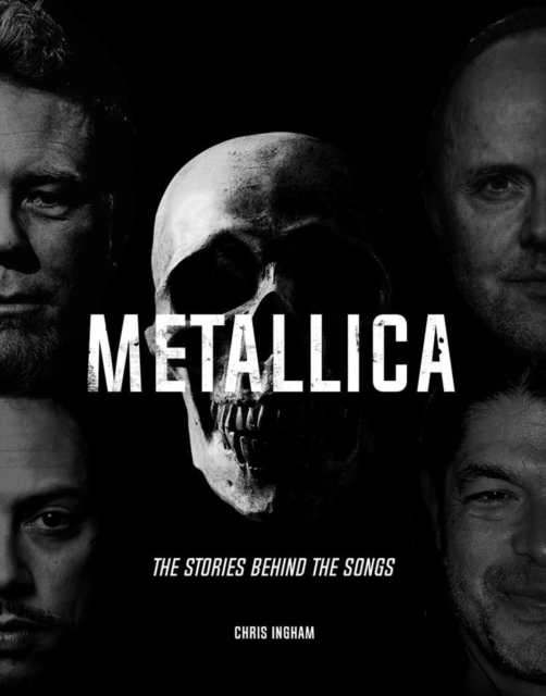 Metallica : The Stories Behind the Songs, Hardback Book