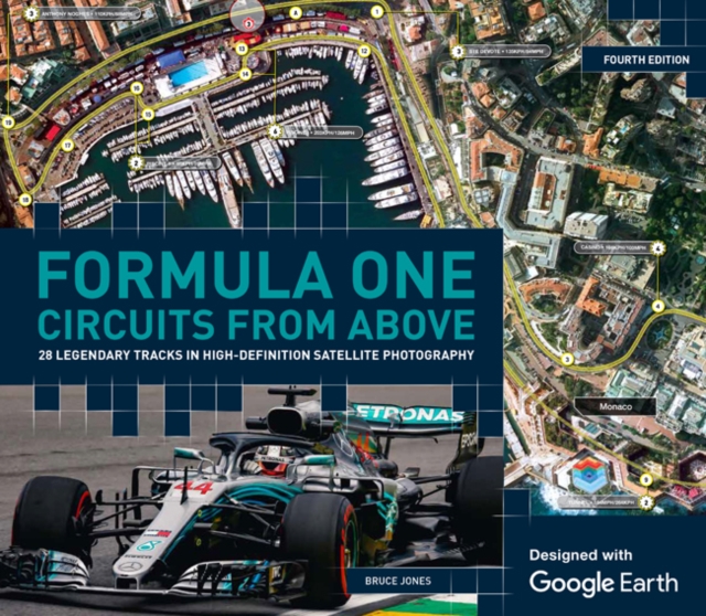 Formula One Circuits From Above : 26 Legendary Tracks in High-Definition Satellite Photography, Hardback Book