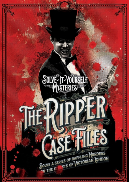 The Ripper Case Files : Solve a series of baffling murders on the streets of Victorian London, Hardback Book