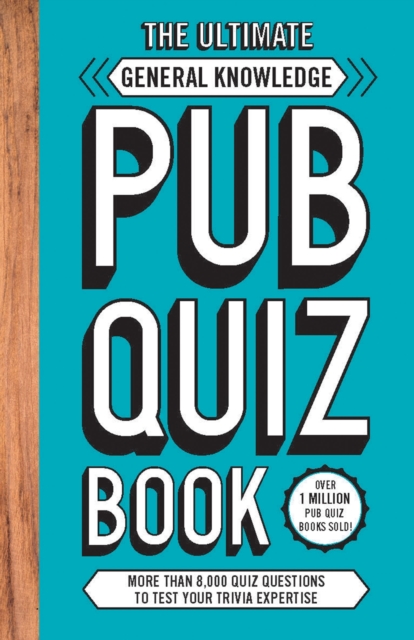 The Ultimate General Knowledge Pub Quiz Book : More than 8,000 Quiz Questions, Paperback / softback Book
