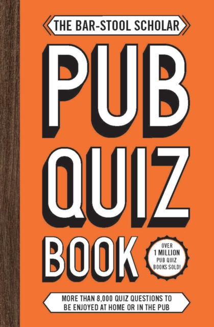 The Bar-Stool Scholar Pub Quiz Book : More than 8,000 Quiz Questions, Paperback / softback Book