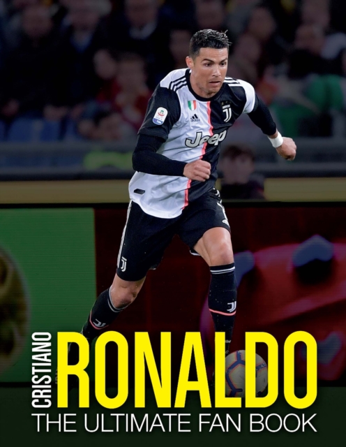 Cristiano Ronaldo: The Ultimate Fan Book, Hardback Book
