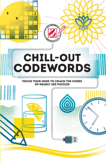 Chill-out Codewords : Focus your mind to crack the codes of nearly 200 puzzles, Paperback / softback Book