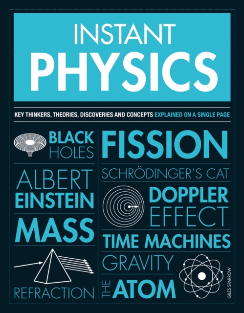 Instant Physics : Key Thinkers, Theories, Discoveries and Concepts, Paperback / softback Book