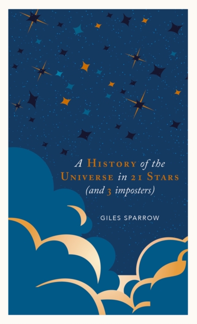 A History of the Universe in 21 Stars : (and 3 Imposters), Hardback Book