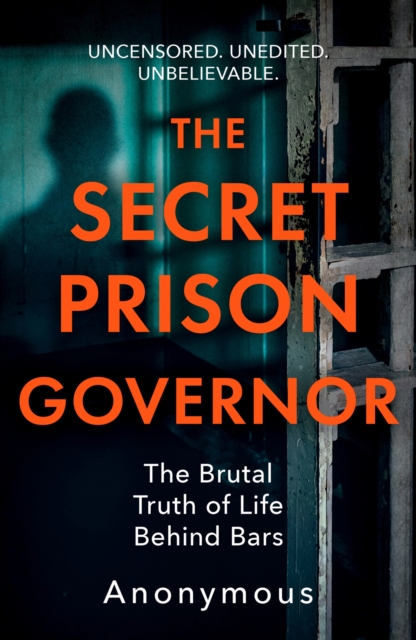The Secret Prison Governor : The Brutal Truth of Life Behind Bars, EPUB eBook