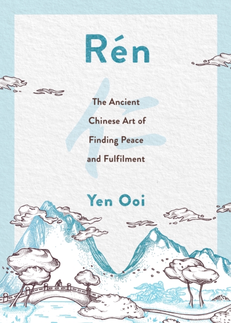 R n : The Ancient Chinese Art of Finding Peace and Fulfilment, EPUB eBook