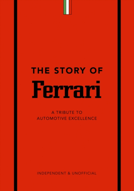 The Story of Ferrari : A Tribute to Automotive Excellence, EPUB eBook