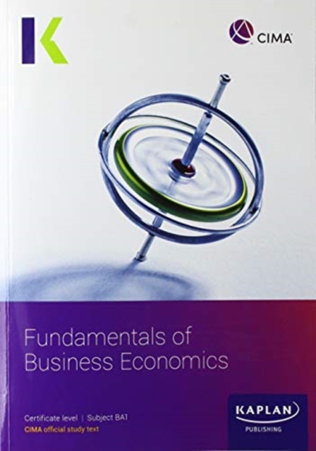 BA1 FUNDAMENTALS OF BUSINESSECONOMICS - STUDY TEXT, Paperback / softback Book