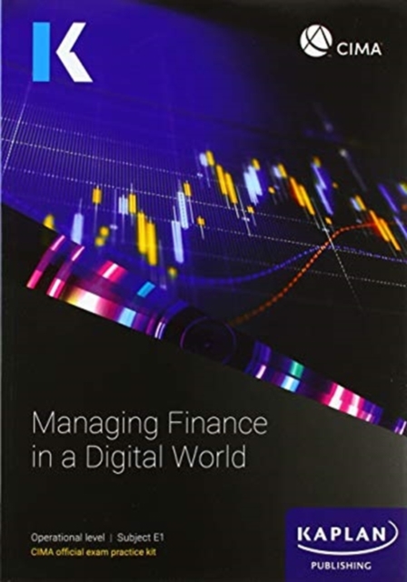 E1 MANAGING FINANCE IN A DIGITAL WORLD - EXAM PRACTICE KIT, Paperback / softback Book