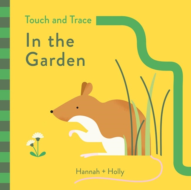 Hannah + Holly Touch and Trace: In the Garden, Board book Book