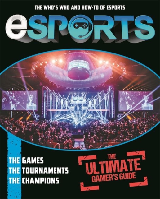 Esports : The Ultimate Gamer's Guide, Hardback Book
