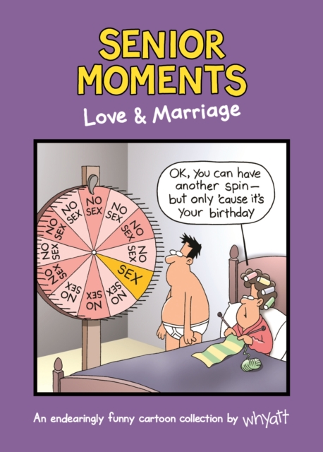 Senior Moments: Love & Marriage : An endearingly funny cartoon collection by Whyatt, Hardback Book