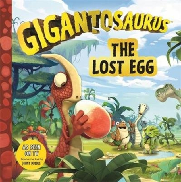 Gigantosaurus: The Lost Egg, Paperback / softback Book