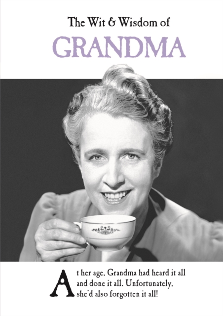The Wit and Wisdom of Grandma : the perfect mother’s day gift  from the BESTSELLING Greetings Cards Emotional Rescue, Hardback Book