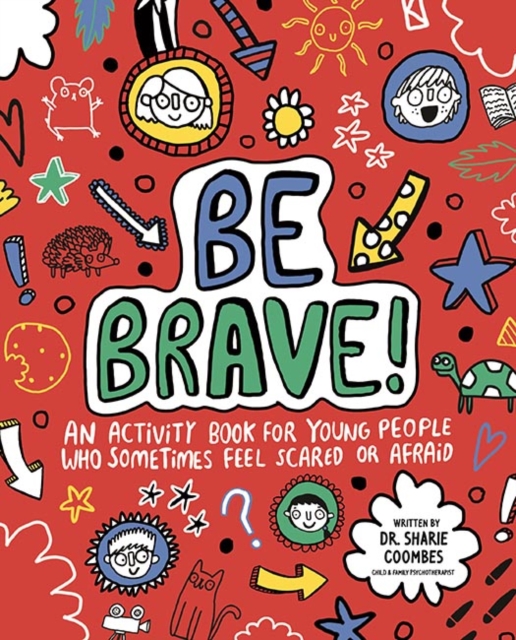 Be Brave! Mindful Kids : An Activity Book for Children Who Sometimes Feel Scared or Afraid, Paperback / softback Book