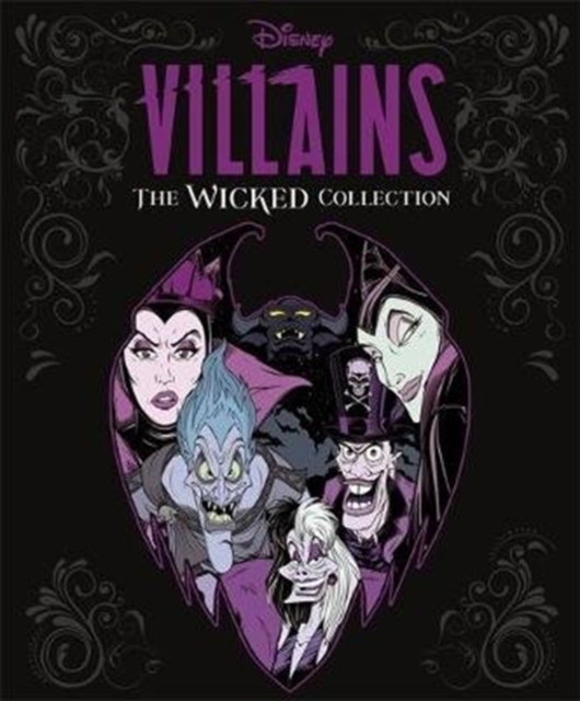 Disney Villains: The Wicked Collection : An illustrated anthology of the most notorious Disney villains and their sidekicks, Hardback Book