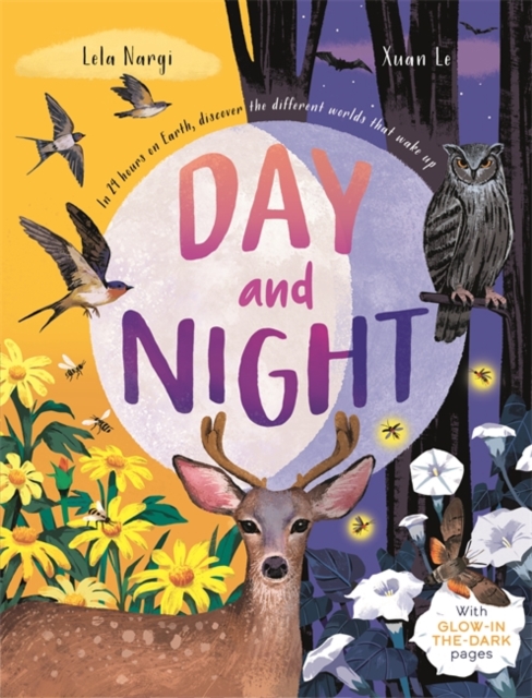 Day and Night : Discover When the World Wakes Up with Glow-in-the-Dark pages, Hardback Book