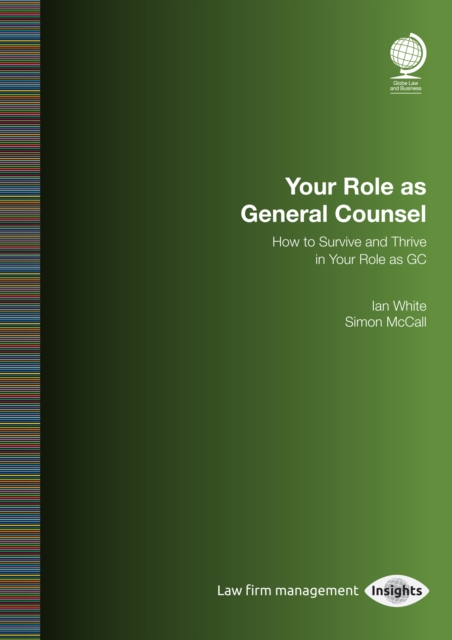 Your Role as General Counsel : How to Survive and Thrive in your Role as GC, PDF eBook