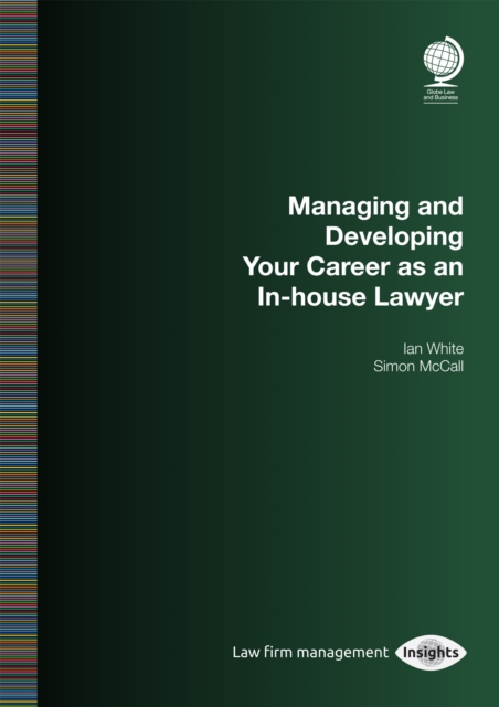 Managing and Developing Your Career as an In-house Lawyer, Paperback / softback Book