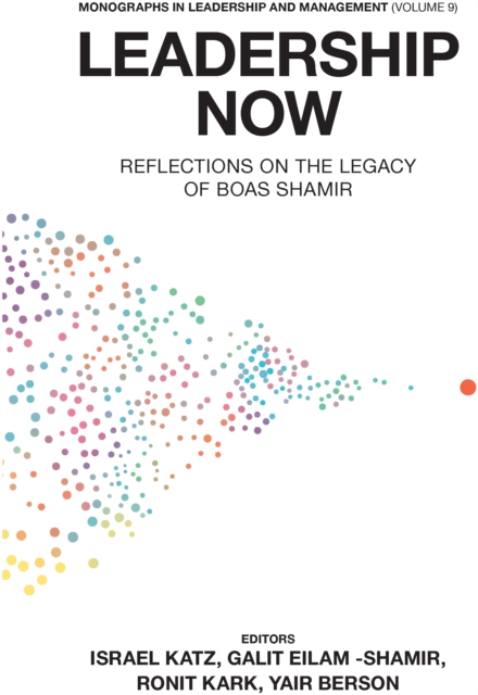 Leadership Now : Reflections on the Legacy of Boas Shamir, Hardback Book