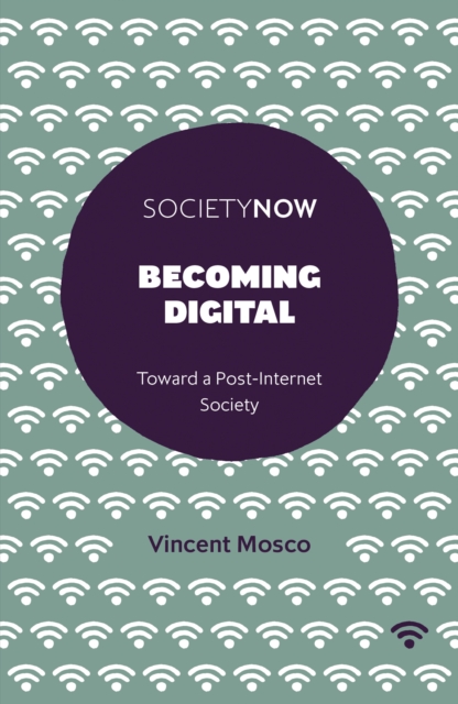 Becoming Digital : Toward a Post-Internet Society, Paperback / softback Book
