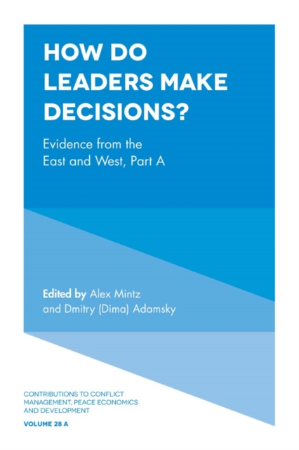 How Do Leaders Make Decisions? : Evidence from the East and West, Part A, Hardback Book