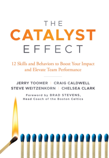 The Catalyst Effect : 12 Skills and Behaviors to Boost Your Impact and Elevate Team Performance, PDF eBook