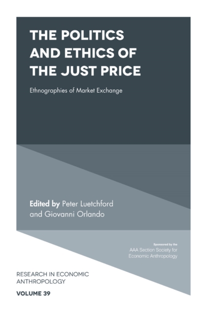 The Politics and Ethics of the Just Price : Ethnographies of Market Exchange, Hardback Book