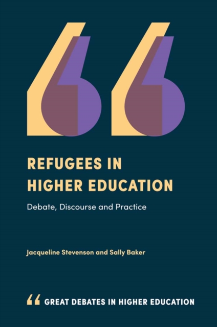 Refugees in Higher Education : Debate, Discourse and Practice, Paperback / softback Book