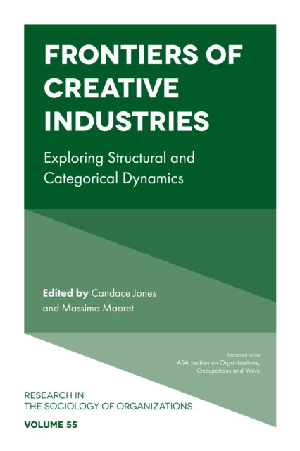 Frontiers of Creative Industries : Exploring Structural and Categorical Dynamics, Hardback Book