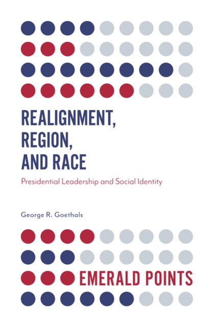 Realignment, Region, and Race : Presidential Leadership and Social Identity, Paperback / softback Book
