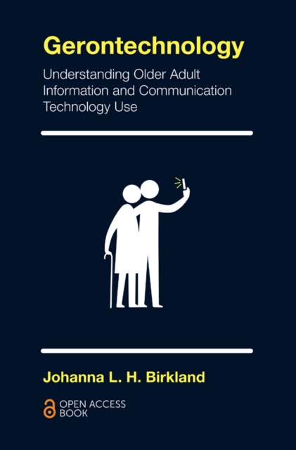Gerontechnology : Understanding Older Adult Information and Communication Technology Use, EPUB eBook