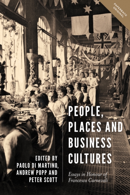 People, Places and Business Cultures : Essays in Honour of Francesca Carnevali, EPUB eBook