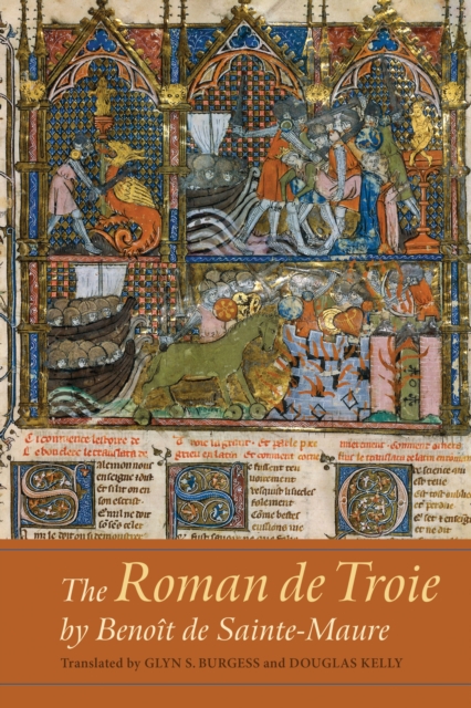 The <I>Roman de Troie</I> by Benoit de Sainte-Maure : A Translation, PDF eBook