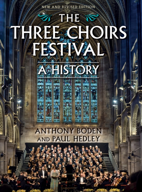 The Three Choirs Festival: A History : New and Revised Edition, EPUB eBook