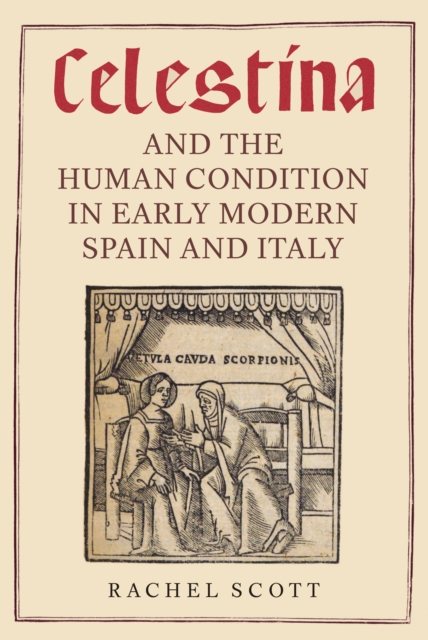 <I>Celestina</I> and the Human Condition in Early Modern Spain and Italy, PDF eBook