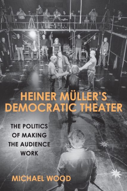 Heiner Muller's Democratic Theater : The Politics of Making the Audience Work, EPUB eBook