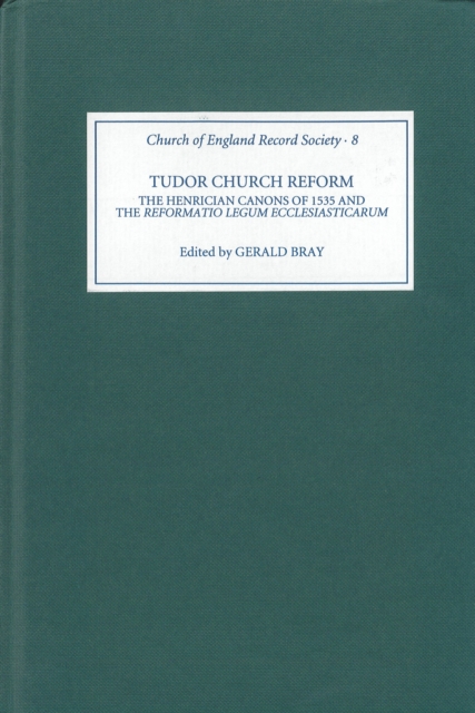 Tudor Church Reform : The Henrician Canons of 1535 and the `Reformatio Legum Ecclesiasticarum', PDF eBook