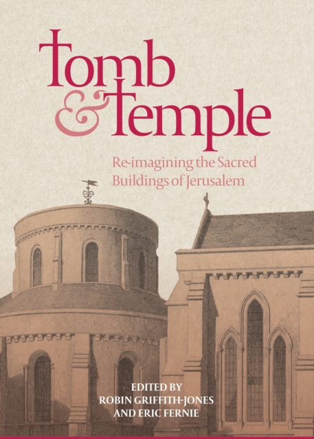 Tomb and Temple : Re-imagining the Sacred Buildings of Jerusalem, PDF eBook