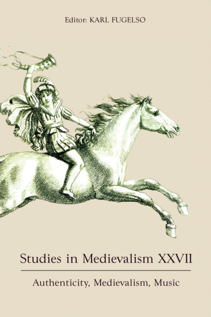 Studies in Medievalism XXVII : Authenticity, Medievalism, Music, PDF eBook