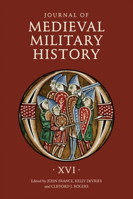 Journal of Medieval Military History : Volume XVI, PDF eBook