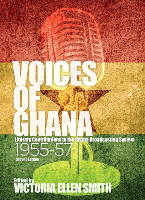 Voices of Ghana : Literary Contributions to the Ghana Broadcasting System, 1955-57 (Second Edition), PDF eBook
