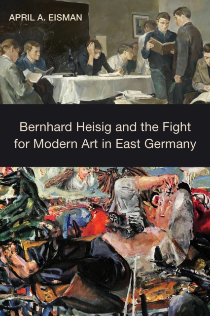 Bernhard Heisig and the Fight for Modern Art in East Germany, PDF eBook